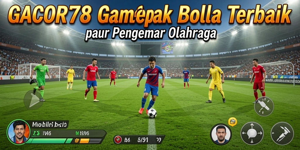 Screenshot GACOR78 menampilkan pertandingan sepak bola yang seru.